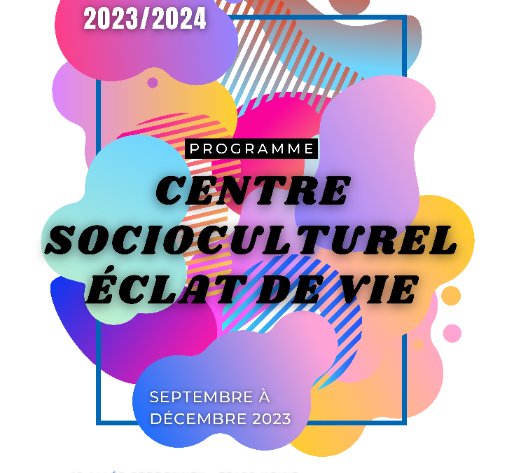 Saison 2023/2024 au Centre socioculturel Éclat de Vie